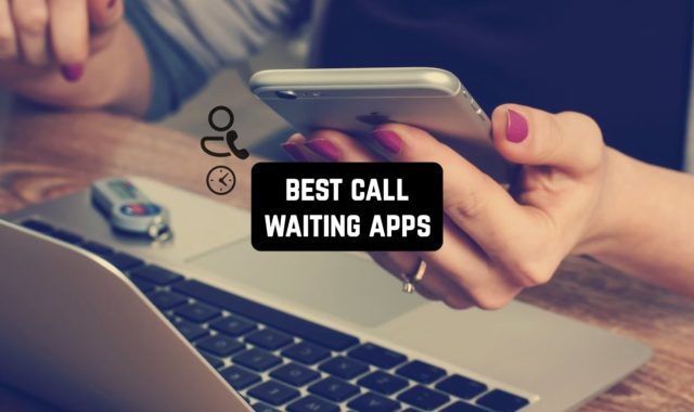 11 Best Call Waiting Apps for Android & iOS