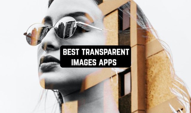 12 Best Transparent Images Apps for Android & iOS