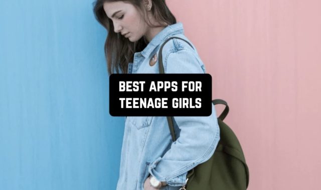 27 Best Apps for Teenage Girls (Android & iOS)