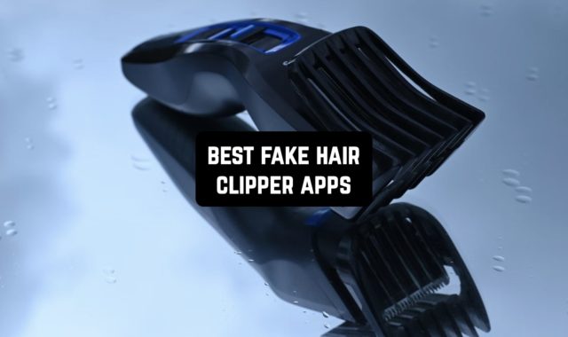 11 Best Fake Hair Clipper Apps for Android & iOS