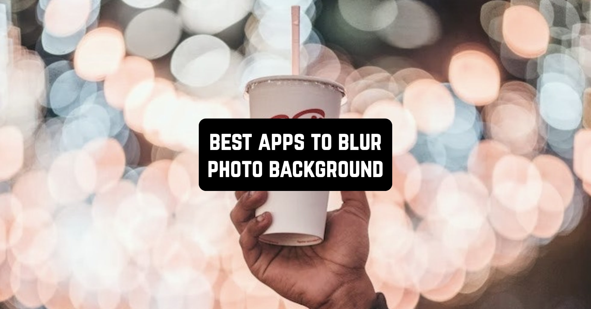 11 Best Apps to Blur Photo Background (Android & iOS) Freeappsforme