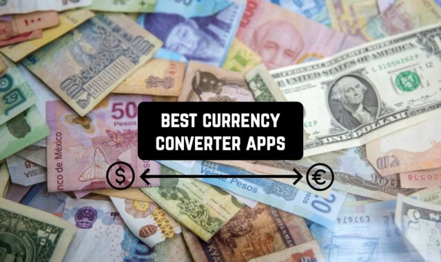 11 Best Currency Converter Apps for Android & iOS