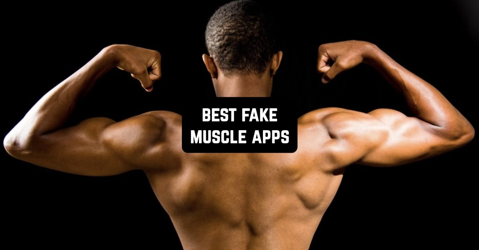 11 Best Fake Muscle Apps For Android And Ios Freeappsforme Free Apps For Android And Ios 7370