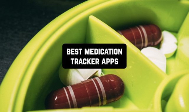 11 Best Medication Tracker Apps for Android & iOS