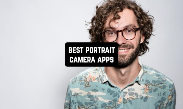 11 Best Portrait Camera Apps for Android & iOS