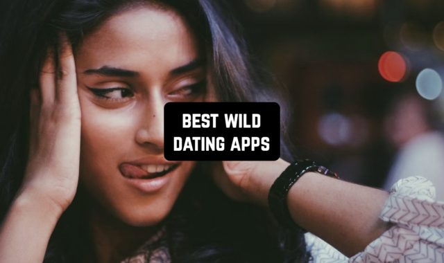 7 Best Wild Dating Apps for Android & iOS