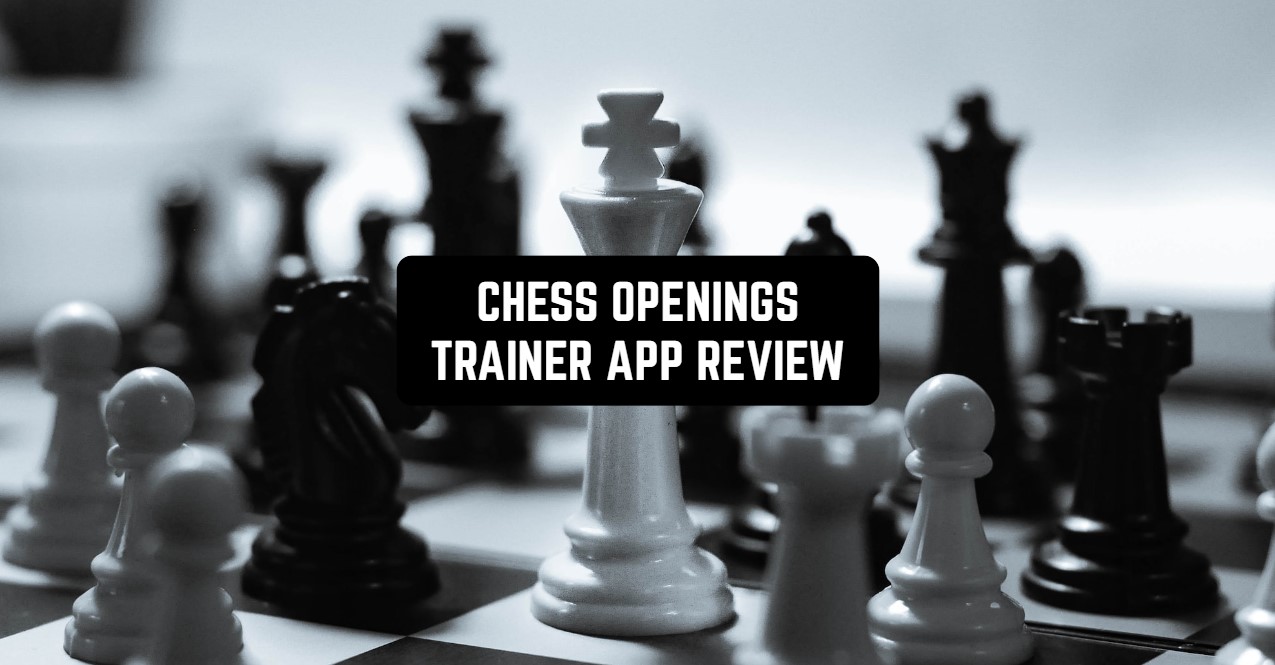 Chess Openings Trainer App Review Freeappsforme Free apps for
