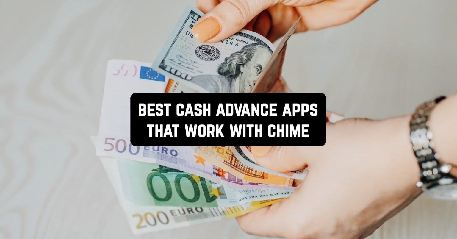 11 Best Cash Advance Apps that Work with Chime Freeappsforme Free