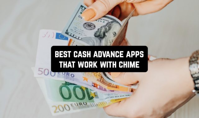 11 Best Cash Advance Apps that Work with Chime