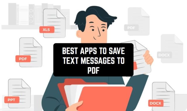 11 Best Apps to Save Text Messages to PDF (Android & iOS)