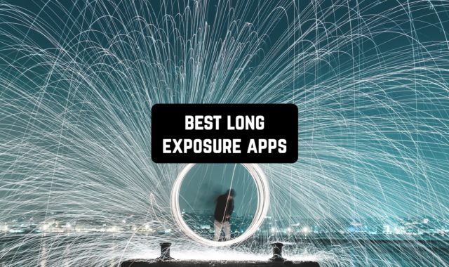 11 Best Long Exposure Apps in 2023 (Android & iOS)