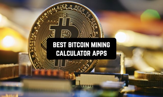 5 Best Bitcoin Mining Calculator Apps (Android & iOS)