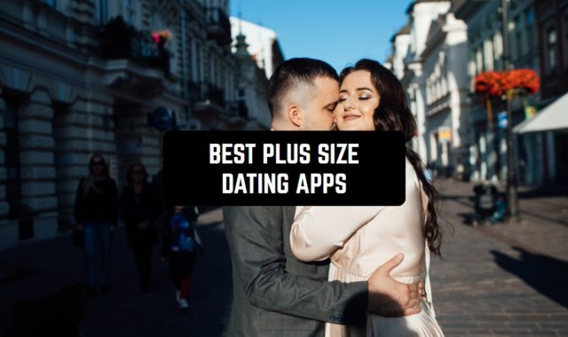 11 Best Plus Size Dating Apps in 2024
