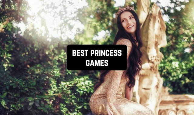 7 Best Princess Games for Android & iOS