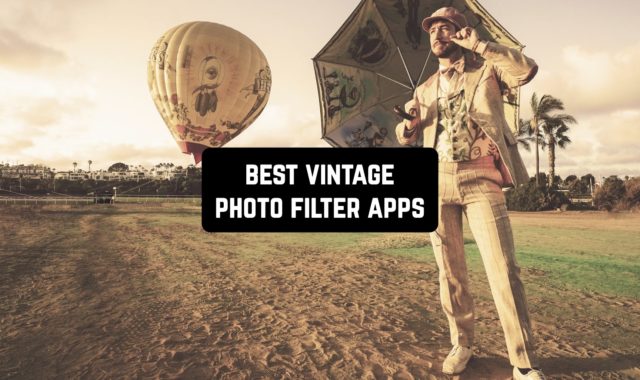 11 Best Vintage Photo Filter Apps for Android & iOS