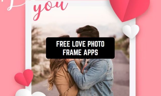 7 Free Love Photo Frame Apps for Android & iOS