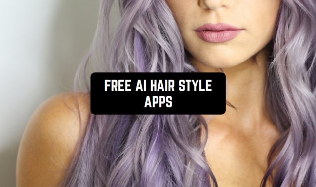7 Free AI Hair Style Apps for Android & iOS