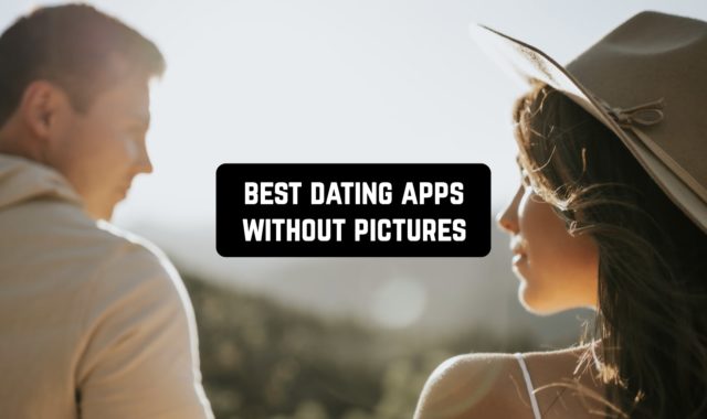 7 Best Dating Apps Without Pictures (Android & iOS)