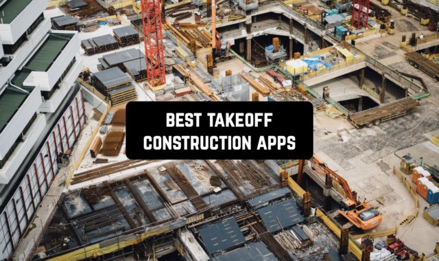 7 Best Takeoff Construction Apps for Android & iOS