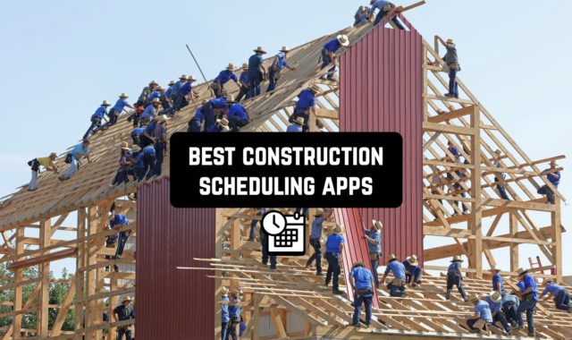 11 Best Construction Scheduling Apps for Android & iOS