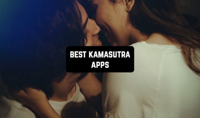 11 Best Kamasutra Apps for Android & iOS