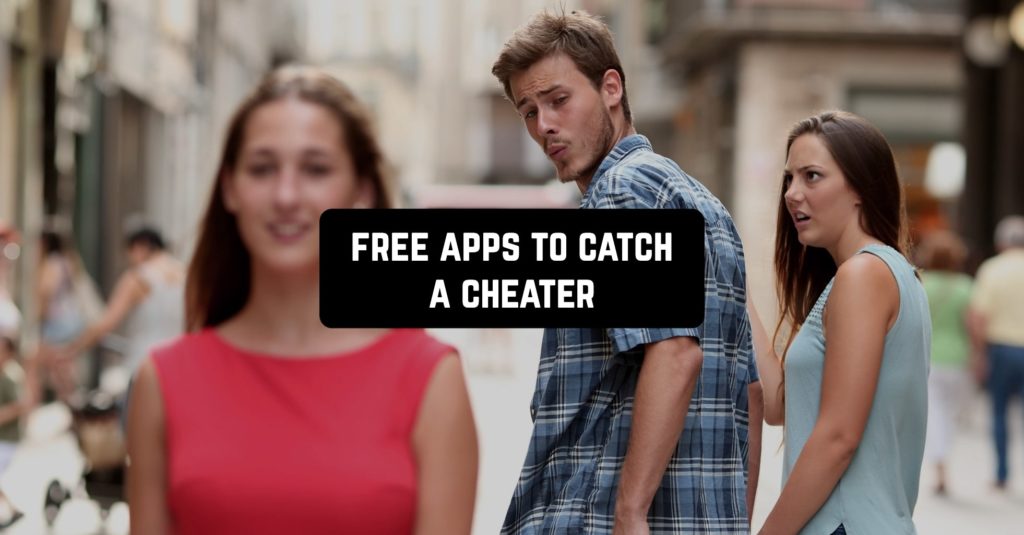 13 Free Apps to Catch a Cheater (Android & iOS) | Freeappsforme - Free