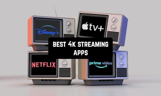 11 Best 4K Streaming Apps in 2023 (Android & iOS)