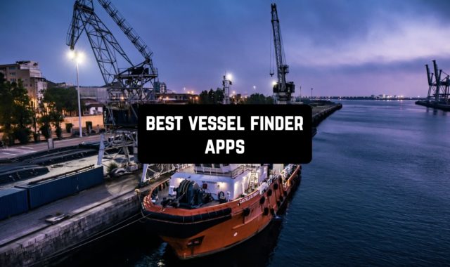 9 Best Vessel Finder Apps in 2024 for Android & iOS