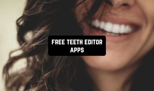 8 Free Teeth Editor Apps for Android & iOS