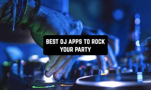 16 Best DJ Apps to Rock Your Party for Android & iOS