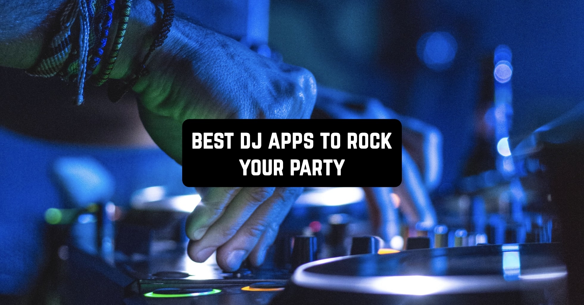 16 Best DJ Apps to Rock Your Party for Android & iOS Freeappsforme Free apps for Android and iOS