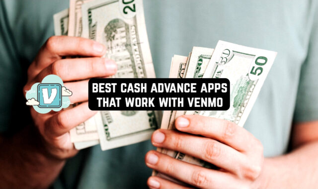 7 Best Cash Advance Apps that Work with Venmo