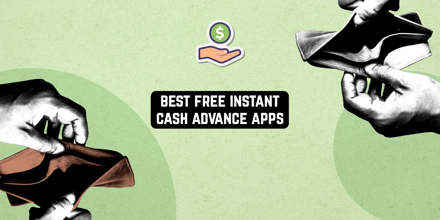 11 Free Instant Cash Advance Apps to Use in 2024 Freeappsforme Free