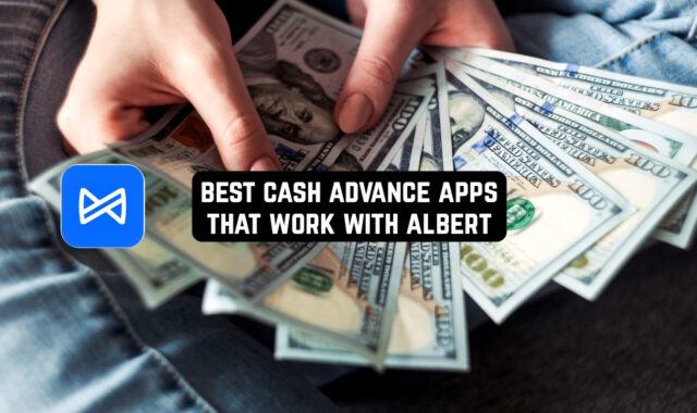 7 Best Cash Advance Apps that Work with Albert