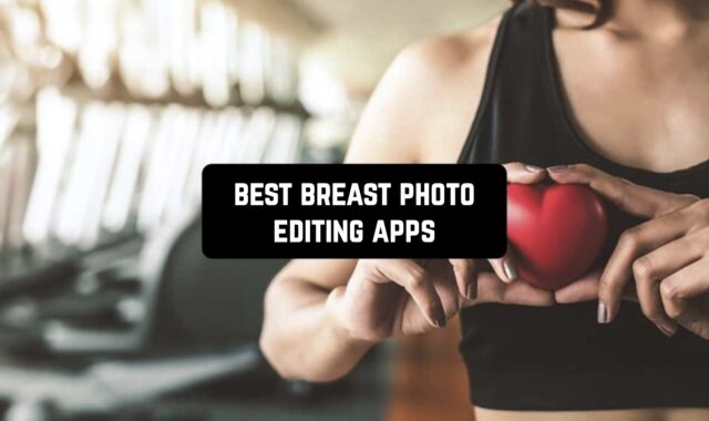 11 Best Breast Photo Editing Apps for Android & iOS