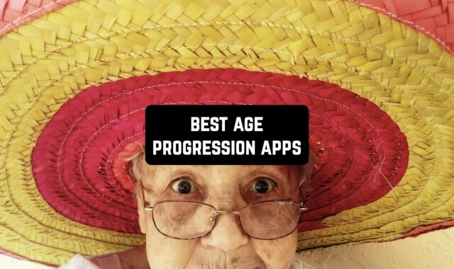 12 Best Age Progression Apps for Android & iOS