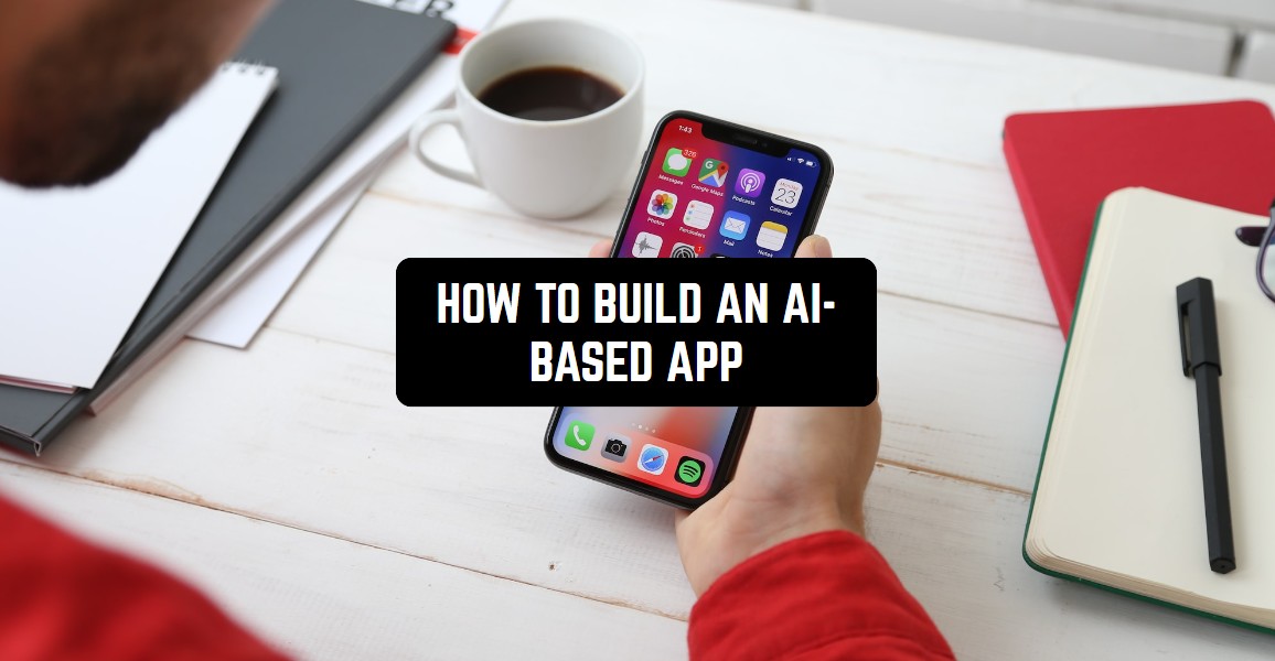 How To Build An Ai Based App In 2025 Freeappsforme Free Apps For Android And Ios How To Build An Ai Based App In 2025 Freeappsforme Free Apps For Android And Ios