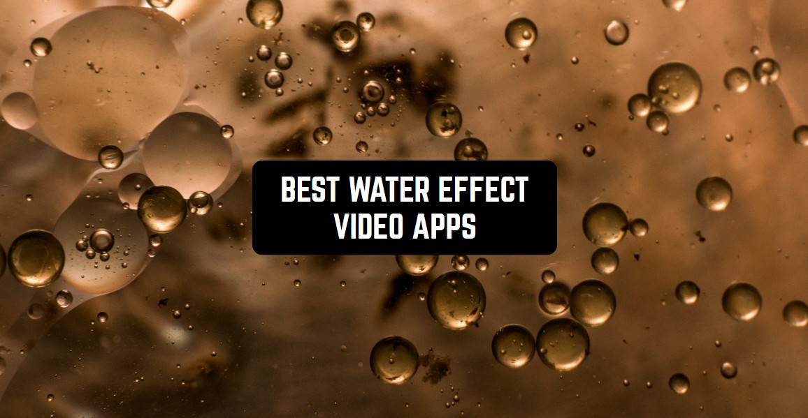 11 Best Water Effect Video Apps for Android & iOS Freeappsforme