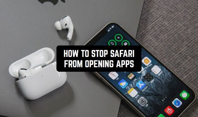 How to Stop Safari from Opening Apps in 2024