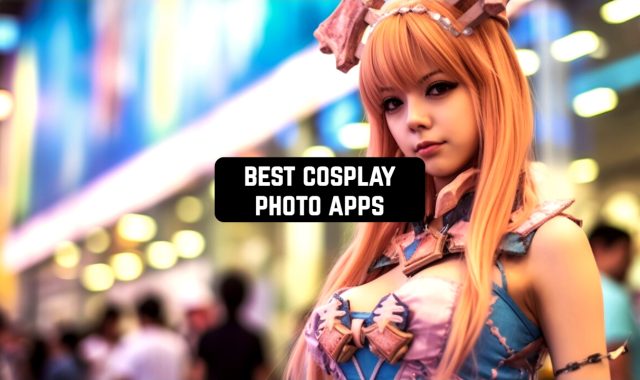 11 Best Cosplay Photo Apps (Android & iOS)