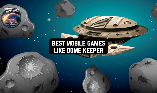 11 Best Mobile Games Like Dome Keeper