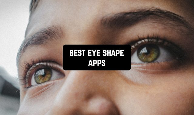 11 Best Eye Shape Apps for Android & iOS