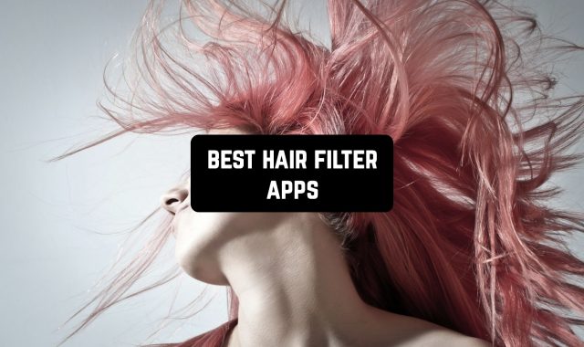 11 Best Hair Filter Apps in 2024