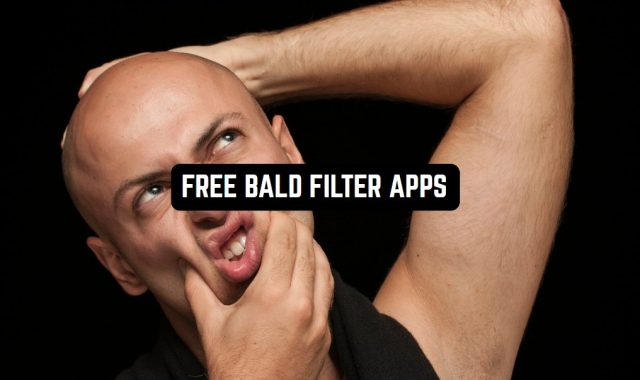 10 Free Bald Filter Apps for Android & iOS