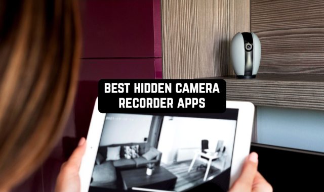11 Best Hidden Camera Recorder Apps (Android & iOS)