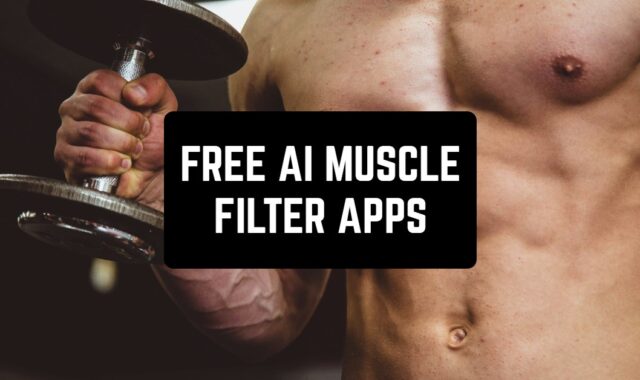 15 Free AI Muscle Filter Apps (Android & iOS)