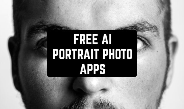 15 Free AI Portrait Photo Apps for Android & iOS