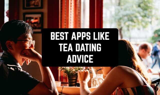 6 Best Apps Like Tea Dating Advice