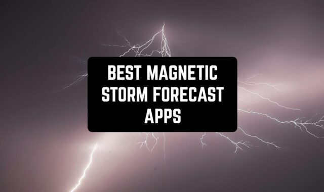 11 Best Magnetic Storm Forecast Apps