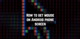 How to get mouse on Android phone screen